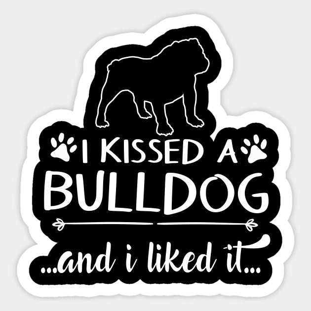 I Kissed A Bulldog Sticker by LiFilimon